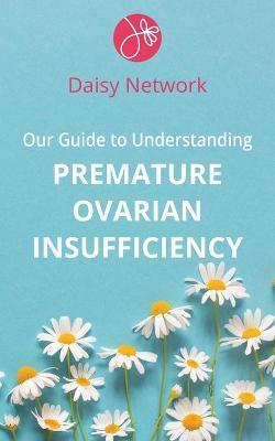 Our Guide to Understanding Premature Ovarian Insufficiency - Daisy Network
