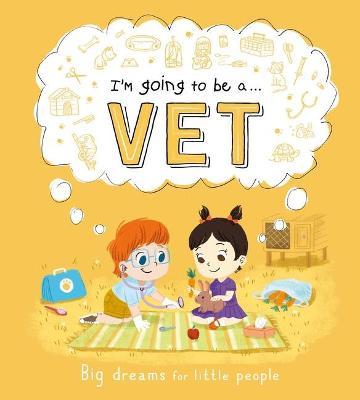 I'm Going to Be A . . . Vet: A Career Book for Kids - Igloobooks