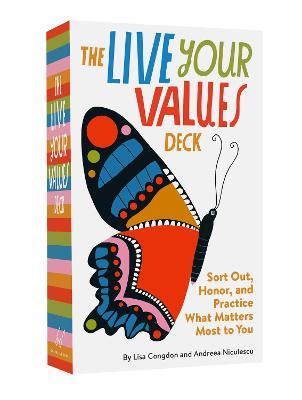 The Live Your Values Deck: Sort Out, Honor, and Practice What Matters Most to You - Lisa Congdon