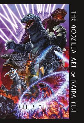 The Godzilla Art of Kaida Yuji - Yuji Kaida