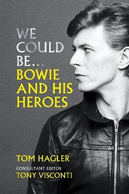 We Could Be: Bowie and His Heroes - Tom Hagler