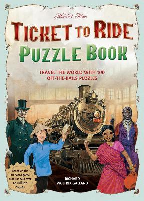 Ticket to Ride Puzzle Book: Travel the World with 100 Off-The-Rails Puzzles - Richard Wolfrik Galland