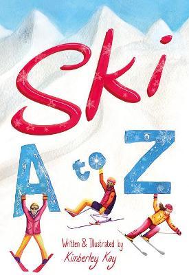 Ski A-Z: An Illustrated Guide to Skiing - Kimberley Kay