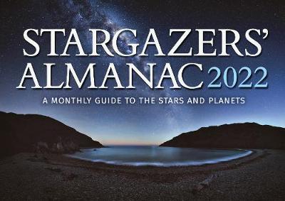 Stargazers' Almanac: A Monthly Guide to the Stars and Planets 2022: 2022 - Bob Mizon