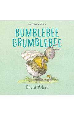 Bumblebee Grumblebee - David Elliot