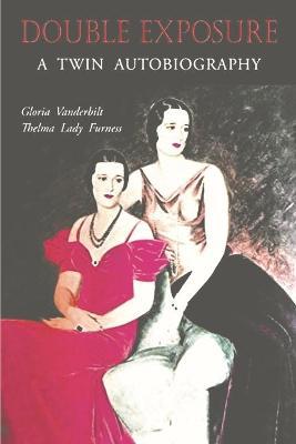 Double Exposure: A Twin Autobiography - Gloria Vanderbilt