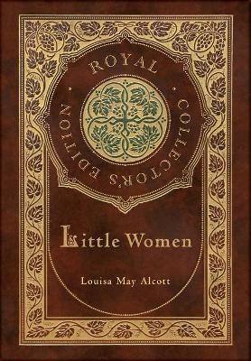 Little Women (Royal Collector's Edition) (Case Laminate Hardcover with Jacket) - Louisa May Alcott