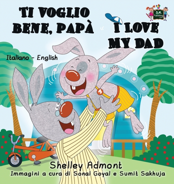 Ti voglio bene, pap� I Love My Dad: Italian English Bilingual Book - Shelley Admont