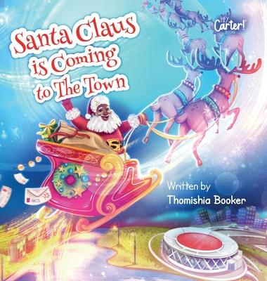 Santa Claus is Coming to The Town: A Fun Christmas Book for Kids - Thomishia Booker