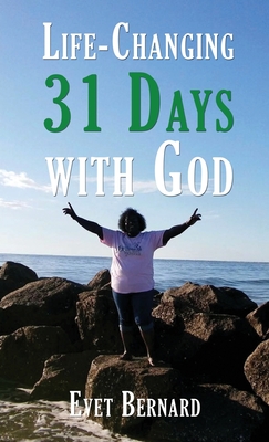 Life Changing 31 Days with God - Evet Bernard