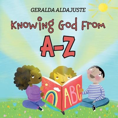 Knowing God From A-Z - Geralda Aldajuste