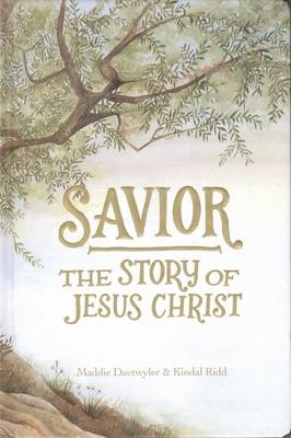 Savior: The Story of Jesus Christ - Maddie Daetwyler