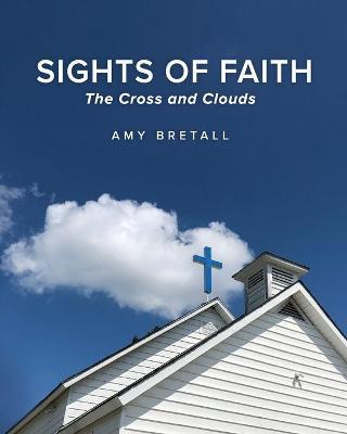 Sights of Faith: The Cross and Clouds - Amy Bretall