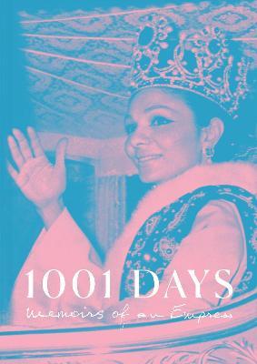1001 Days: Memoirs of an Empress - Empress Farah Pahlavi