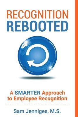 Recognition Rebooted: A Smarter Approach to Employee Recognition - Sam Jenniges
