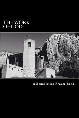 The Work of God: A Prayer Book of the Psalms in accordance with the Rule of St. Benedict - Thomas Mckenzie