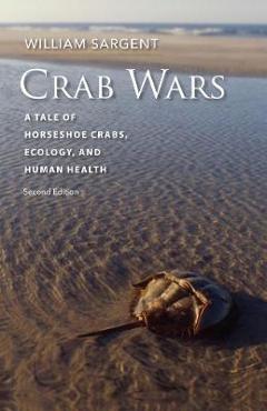 Poza produsului Crab Wars: A Tale of Horseshoe Crabs, Ecology, and Human Health - William Sargent