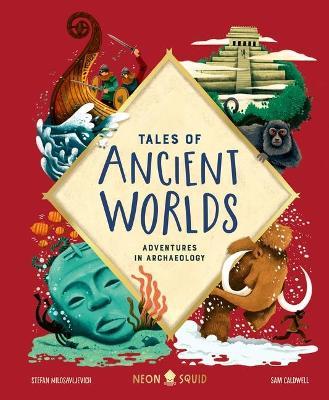 Tales of Ancient Worlds: Adventures in Archaeology - Stefan Milosavljevich