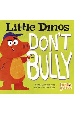 Little Dinos Don't Bully - Christianne Jones