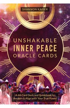Coperta cărții 'Unshakable Inner Peace Oracle Cards: A 44-Card Deck and Guidebook to Awaken & Align with Your True Power - Shannon'