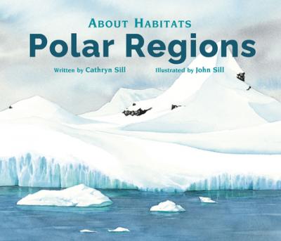 About Habitats: Polar Regions - Cathryn Sill