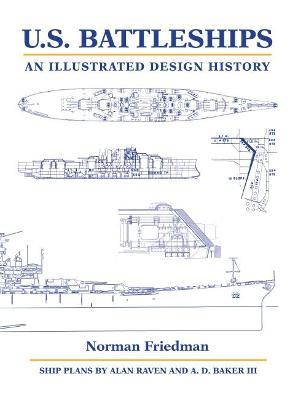 U.S. Battleships: An Illustrated Design History - Norman Friedman