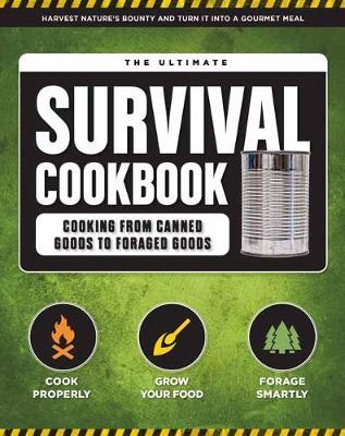 The Ultimate Survival Cookbook: 200+ Easy Meal-Prep Strategies for Making: Hearty, Nutritious & Delicious Meals During Tough Times Self Sufficiency Su - Weldon Owen