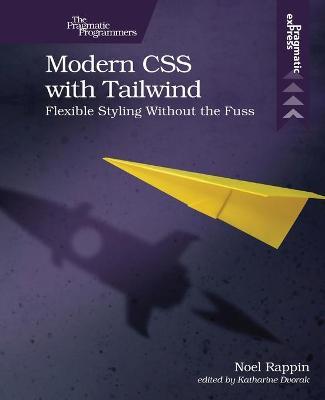 Modern CSS with Tailwind: Flexible Styling Without the Fuss - Noel Rappin