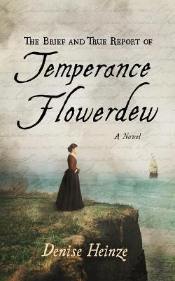 Coperta cărții 'The Brief and True Report of Temperance Flowerdew - Denise Heinze'