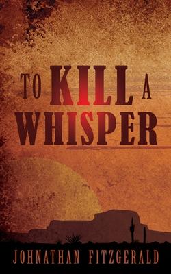 To Kill a Whisper - Johnathan Fitzgerald