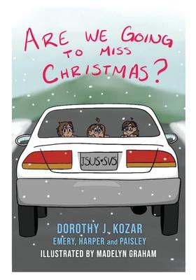 Are We Going to Miss Christmas? - Dorothy J. Kozar