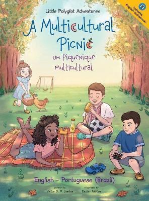 A Multicultural Picnic / Um Piquenique Multicultural - Bilingual English and Portuguese (Brazil) Edition: Children's Picture Book - Victor Dias De Oliveira Santos