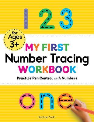 My First Number Tracing Workbook: Practice Pen Control with Numbers - Rachael Smith