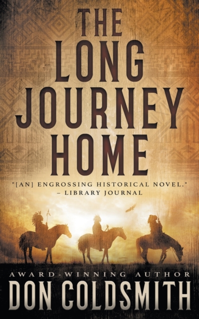 The Long Journey Home: An Authentic Western Novel - Don Coldsmith