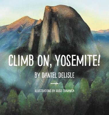 Climb on, Yosemite! - Daniel Delisle