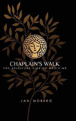 Chaplain's Walk: The Spiritual Side of Medicine - Jan Moberg