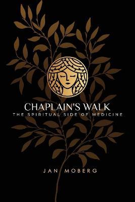 Chaplain's Walk: The Spiritual Side of Medicine - Jan Moberg