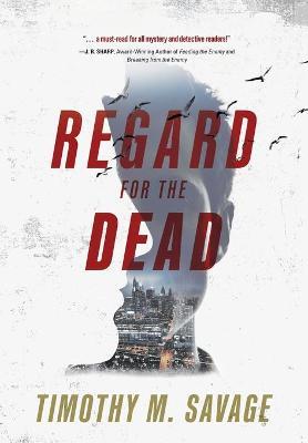 Regard for the Dead - Timothy M. Savage