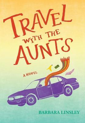 Travel with the Aunts - Barbara Linsley