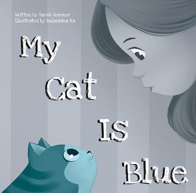 My Cat Is Blue - Sarah Sommer