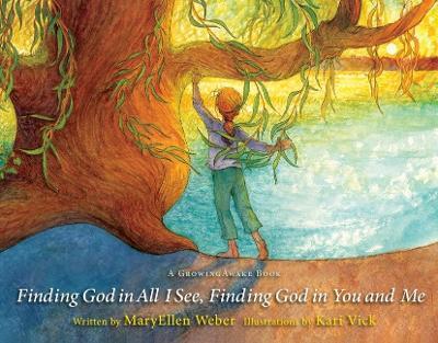 Finding God in All I See, Finding God in You and Me - Maryellen Weber