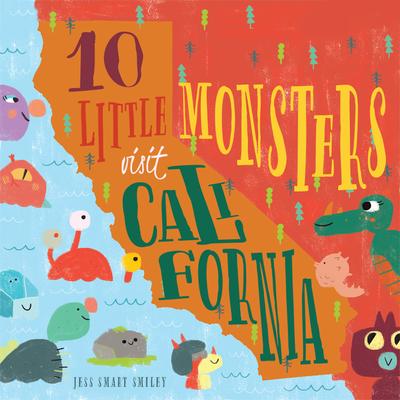 Coperta cărții '10 Little Monsters Visit California, Second Edition, 4 - Jess Smart Smiley'