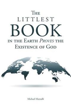 Coperta cărții 'The Littlest Book in the Earth Proves the Existence of God - Michael Marzulli'
