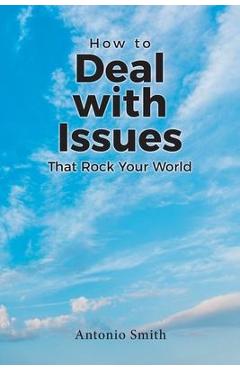 Coperta cărții 'How to Deal with Issues That Rock Your World - Antonio Smith'