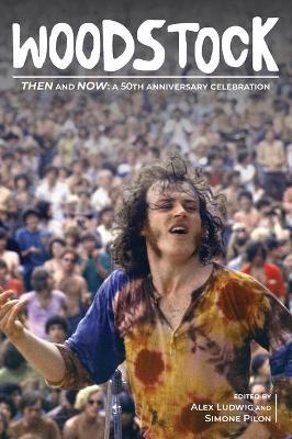 Woodstock Then and Now: A 50th Anniversary Celebration - Alex Ludwig