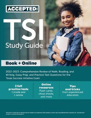 TSI Study Guide 2022-2023: Comprehensive Review of Math, Reading, and Writing, Essay Prep, and Practice Test Questions for the Texas Success Init - Cox