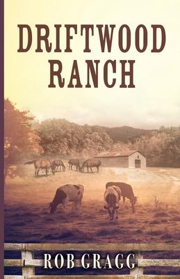 Driftwood Ranch - Rob Gragg