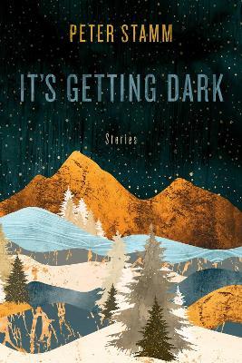 It's Getting Dark: Stories - Peter Stamm