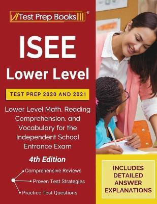 ISEE Lower Level Test Prep 2020 and 2021: Lower Level Math, Reading Comprehension, and Vocabulary for the Independent School Entrance Exam [4th Editio - Tpb Publishing