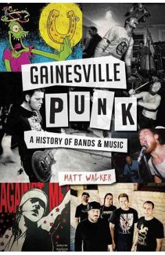 Poza produsului Gainesville Punk: A History of Bands & Music - Matt Walker